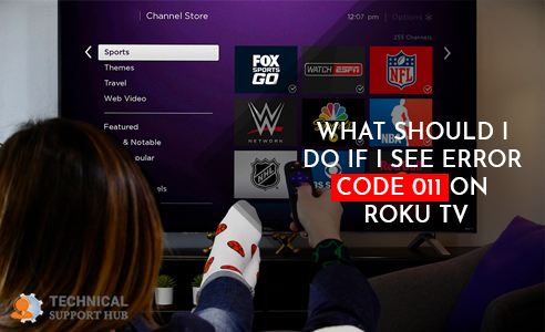 should i do if i see error code 011 on roku tv