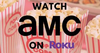 Activate and Watch AMC on Roku Devices