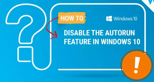 Disable the AutoRun Feature in Windows 10