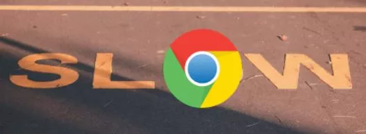 Google Chrome is Very Slow