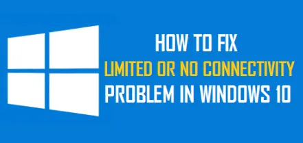 Resolve Limited or No Connectivity Errors in Windows
