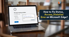 How to Fix Status_Access_Violation Error on Microsoft Edge