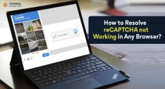 How to Resolve reCAPTCHA not Working in Any Browser