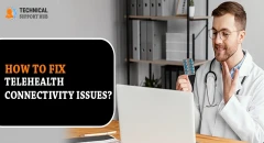 How to Fix Telehealth Connectivity Issues