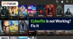 Cyberflix is Not Working  Fix It