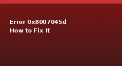 Error 0x8007045d: What It Is and How to Fix It?