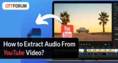 How to Extract Audio From YouTube Video?