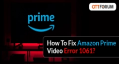 How To Fix Amazon Prime Video Error 1061?