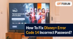 How To Fix Disney  Error Code 14 Incorrect Password?
