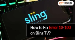 How to Fix Error 10-100 on Sling TV?