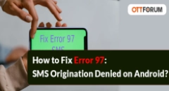 How to Fix Error 97  SMS Origination Denied on Android?