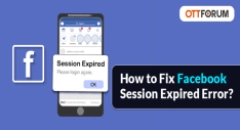 How to Fix Facebook Session Expired Error?
