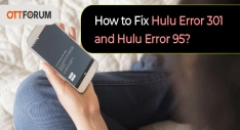 How to Fix Hulu Error 301 and Hulu Error 95?