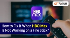 How to Fix It When HBO Max Is Not Working on a Fire Stick?