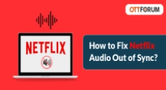 How to Fix Netflix Audio Out of Sync?