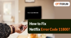 How to Fix Netflix Error Code 11800?
