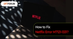 How to Fix Netflix Error M7121-1331?