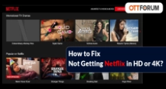 How to Fix Not Getting Netflix in HD or 4K?