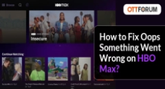 How to Fix Oops Something Went Wrong on HBO Max?