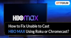 How to Fix Unable to Cast HBO MAX Using Roku or Chromecast?