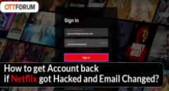 How to Get Account Back if Netflix Got Hacked and E-mail Changed?