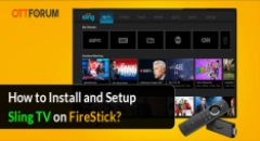 How to Install and Setup Sling TV on FireStick?