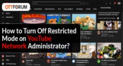 How to Turn Off Restricted Mode on YouTube Network Administrator?