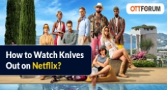 How to Watch Knives Out on Netflix?