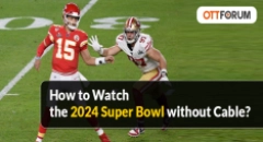 How to Watch the 2024 Super Bowl Without Cable?