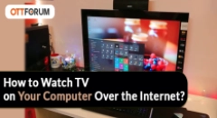 How to Watch TV on Your Computer Over the Internet?