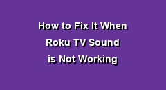 How to Fix Roku TV Sound Not Working