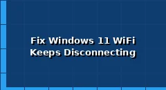 How to Fix Windows 11 WiFi Keeps Disconnecting?