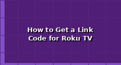How to Get a Link Code for Roku TV?