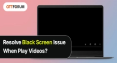Resolve Black Screen Issue When Play Videos?