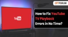 How to Fix YouTube TV Playback Errors in No Time?