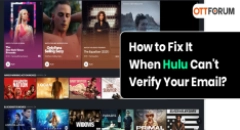 How to Fix It When Hulu Can't Verify Your Email?
