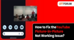 How to Fix the YouTube Picture-in-Picture Not Working Issue?