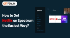How to Get Netflix on Spectrum the Easiest Way?