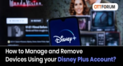 How to Manage and Remove Devices Using your Disney Plus Account?