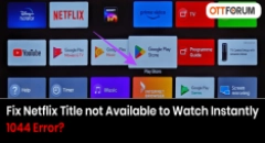 Fix Netflix Title not Available to Watch Instantly 1044 Error?