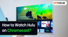How to Watch Hulu on Chromecast?