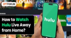 How to Watch Hulu Live Away from Home?