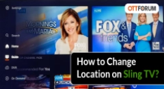 How to Change Location on Sling TV?