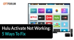 Hulu Activate Not Working  5 Ways To Fix