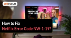 How to Fix Netflix Error Code NW-1-19?