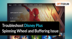 Troubleshoot Disney Plus Spinning Wheel and Buffering Issue