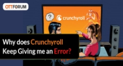 Why does Crunchyroll Keep Giving me an Error?