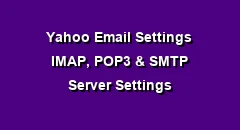 Yahoo Email Settings - IMAP, POP3 and Yahoo SMTP Server Settings