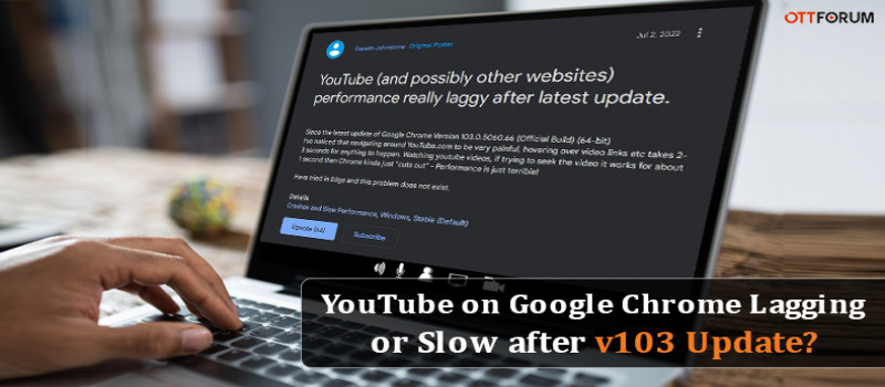 YouTube on Google Chrome Lagging or Slow after v103 Update