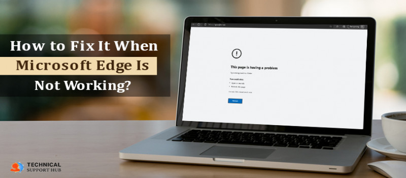 How to Fix It When Microsoft Edge Is Not Working
